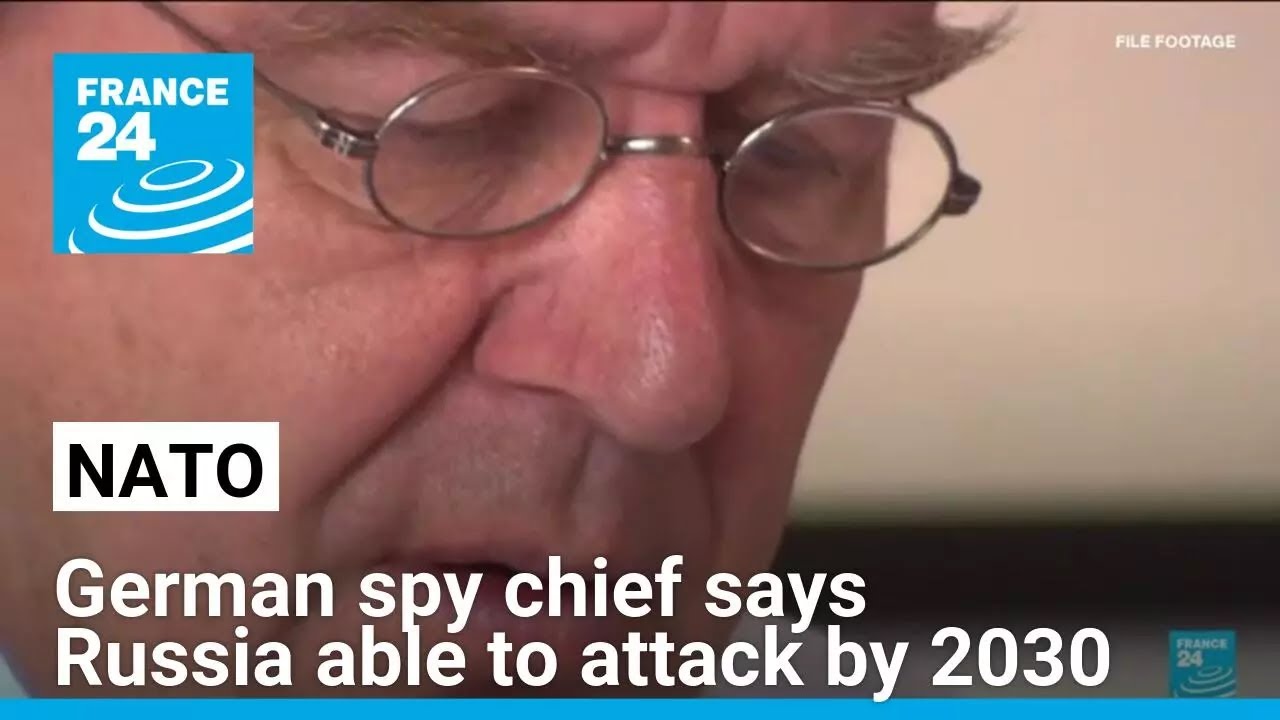 German spy chief says Russia will be able to attack NATO by end of decade &bull; FRANCE 24 English