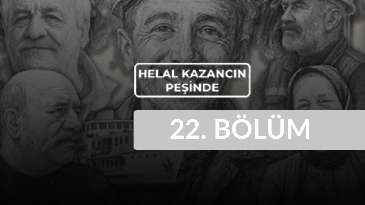 Sıddık Sefa Tanrıkulu (Tuzcu) - Helal Kazancın Peşinde 22. Bölüm