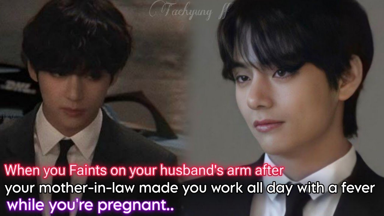 Taehyung FF | Fainting on your Husband's Arm after his Mom made you Works all day #btsff