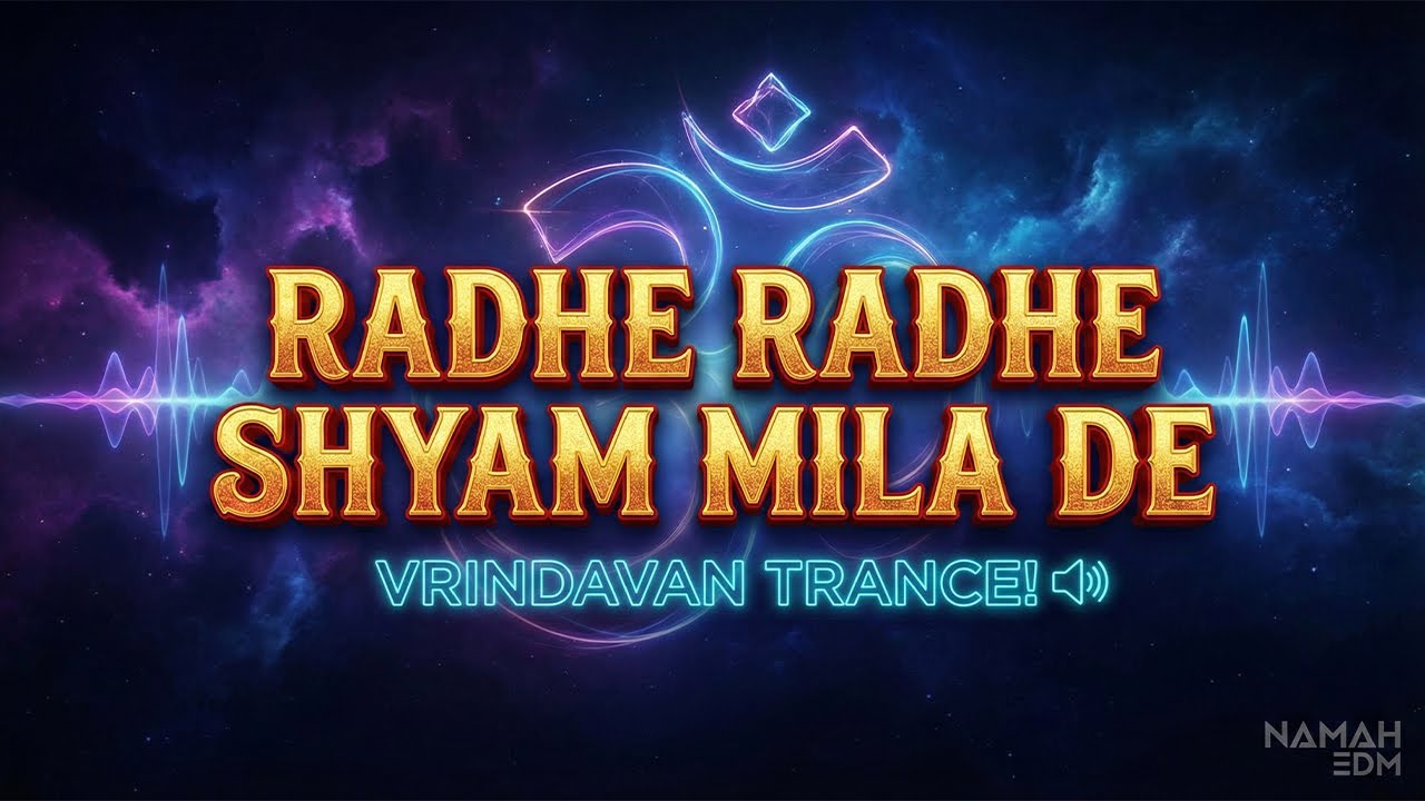 🕉️ RADHE RADHE SHYAM MILA DE (Official EDM Remix) - Raj Arya | Namah EDM Devotional