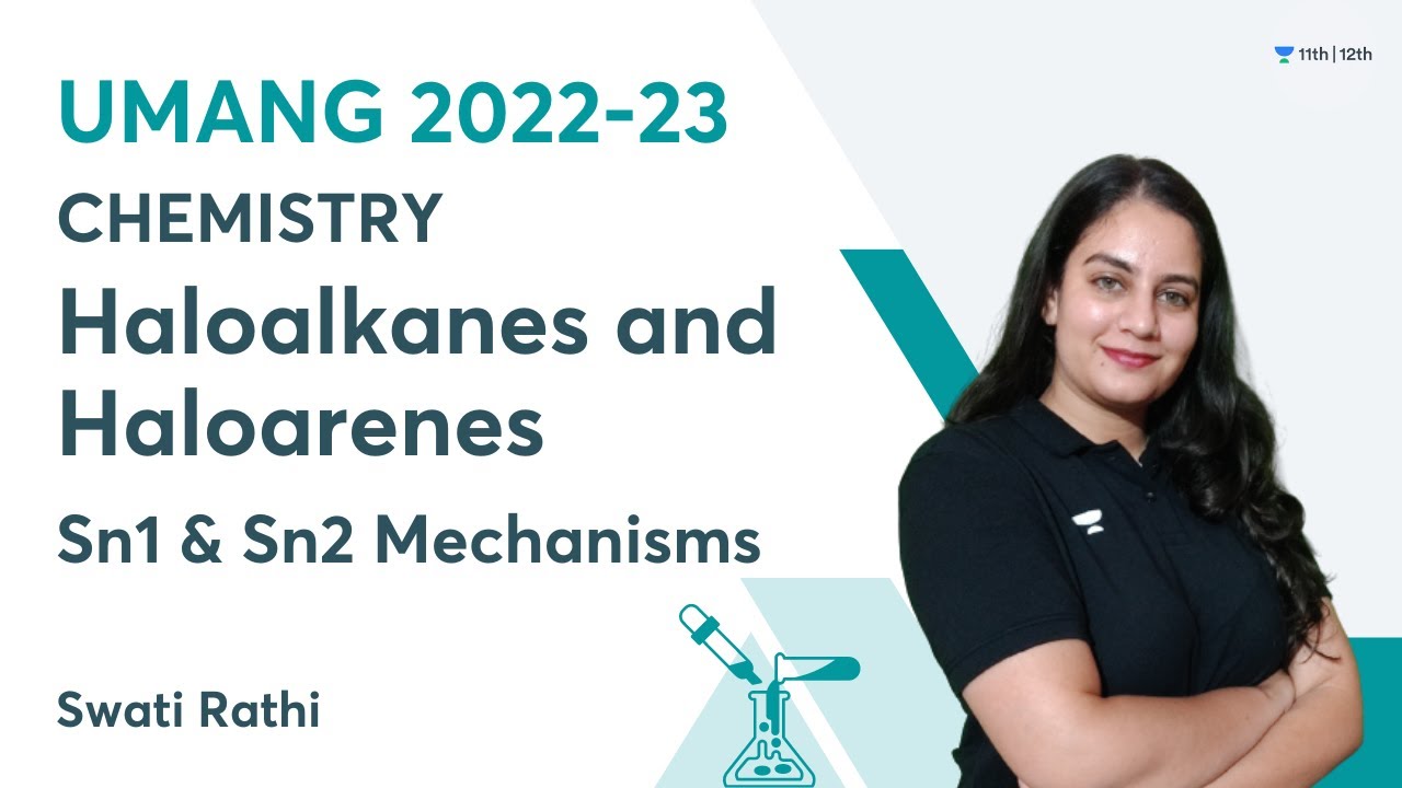 Sn1 & Sn2 Mechanisms | Haloalkanes and Haloarenes | UMANG 2022-23 | Swati Rathi