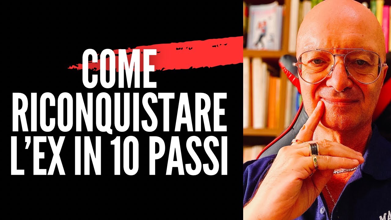 COME RICONQUISTARE L&rsquo;EX IN 10 passi