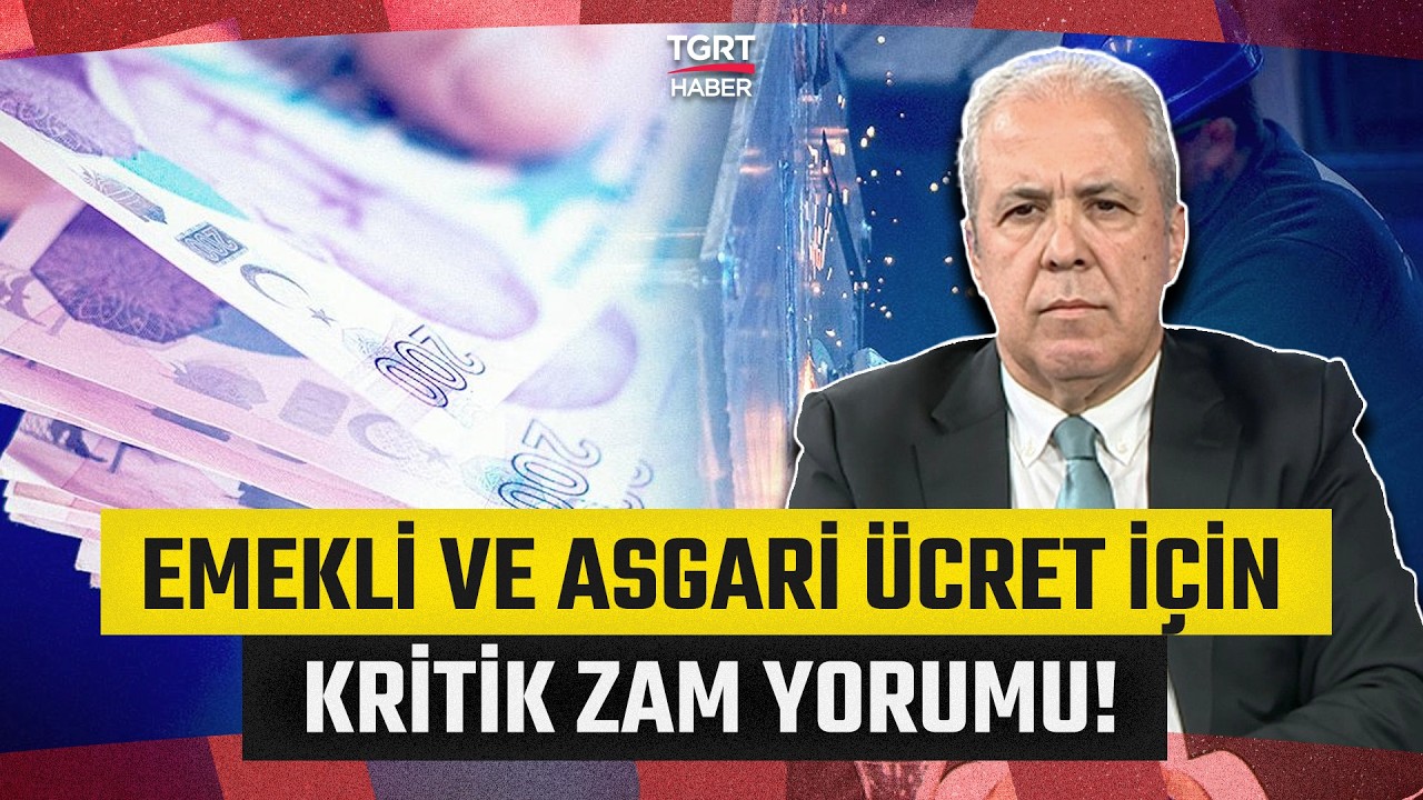 Şamil Tayyar'dan Emekli Maaşı ve Asgari Ücret İçin Kritik Zam Yorumu - TGRT Haber