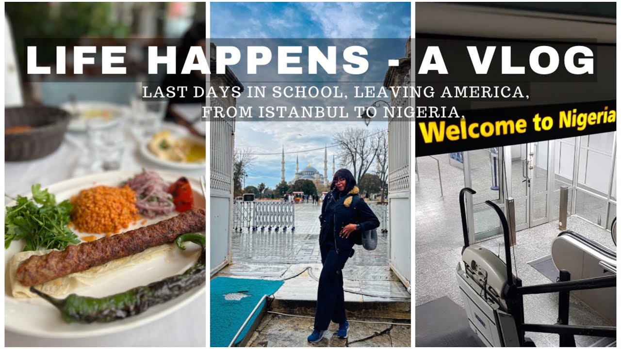 Move back to Nigeria, 22 hours in Istanbul, Türkiye, Last days in grad school vlog,etc.