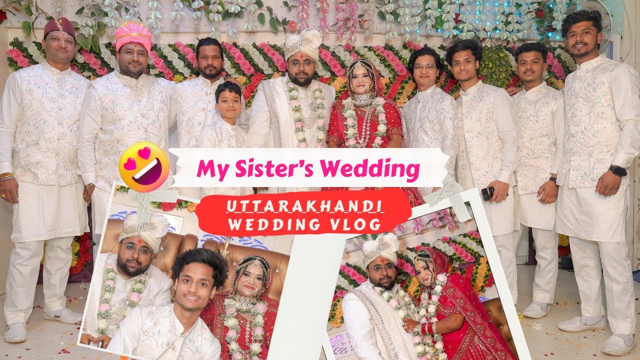 My Sister’s Wedding 😍 | Uttarakhandi Wedding Vlog | Vloggie Himanshu