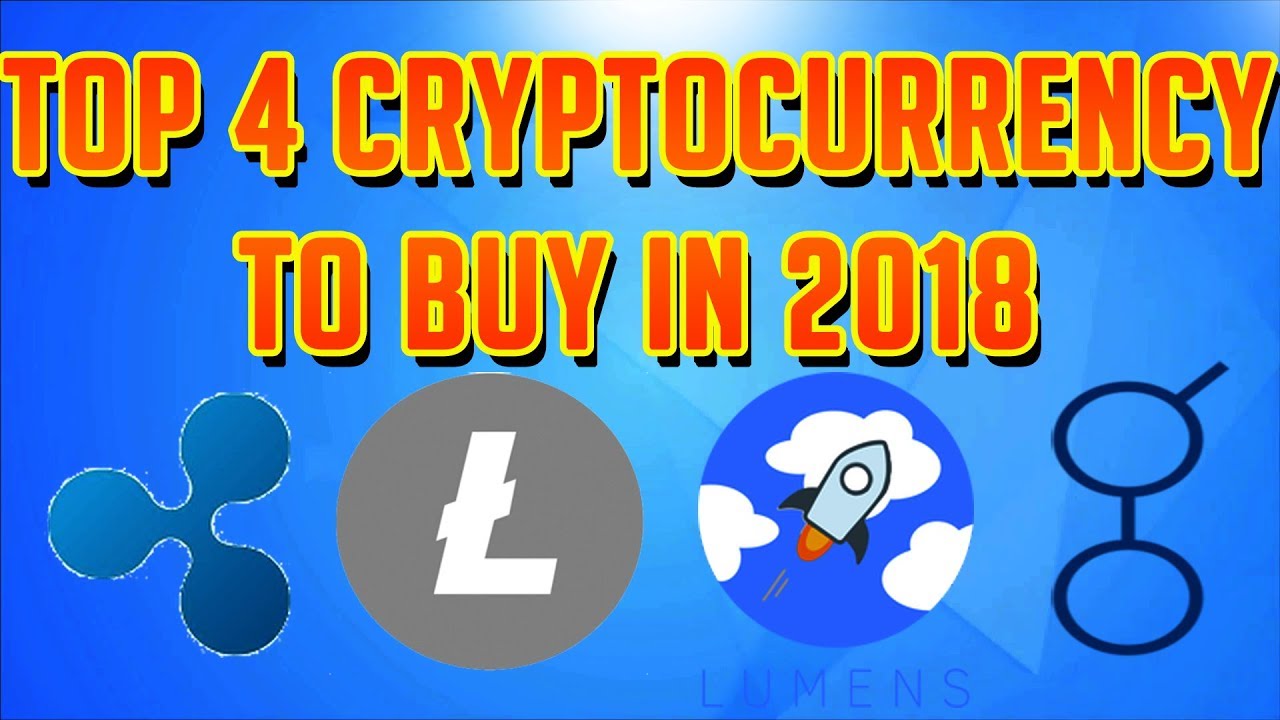 Top 4 Cryptocurrencies To Buy in 2018
