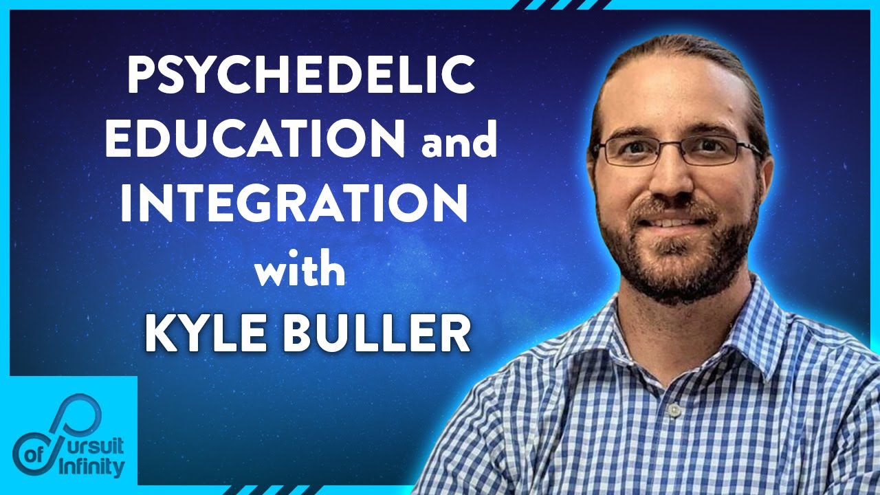 Pursuit Of Infinity Episode 23 | Psychedelic Education and Integration with Kyle Buller