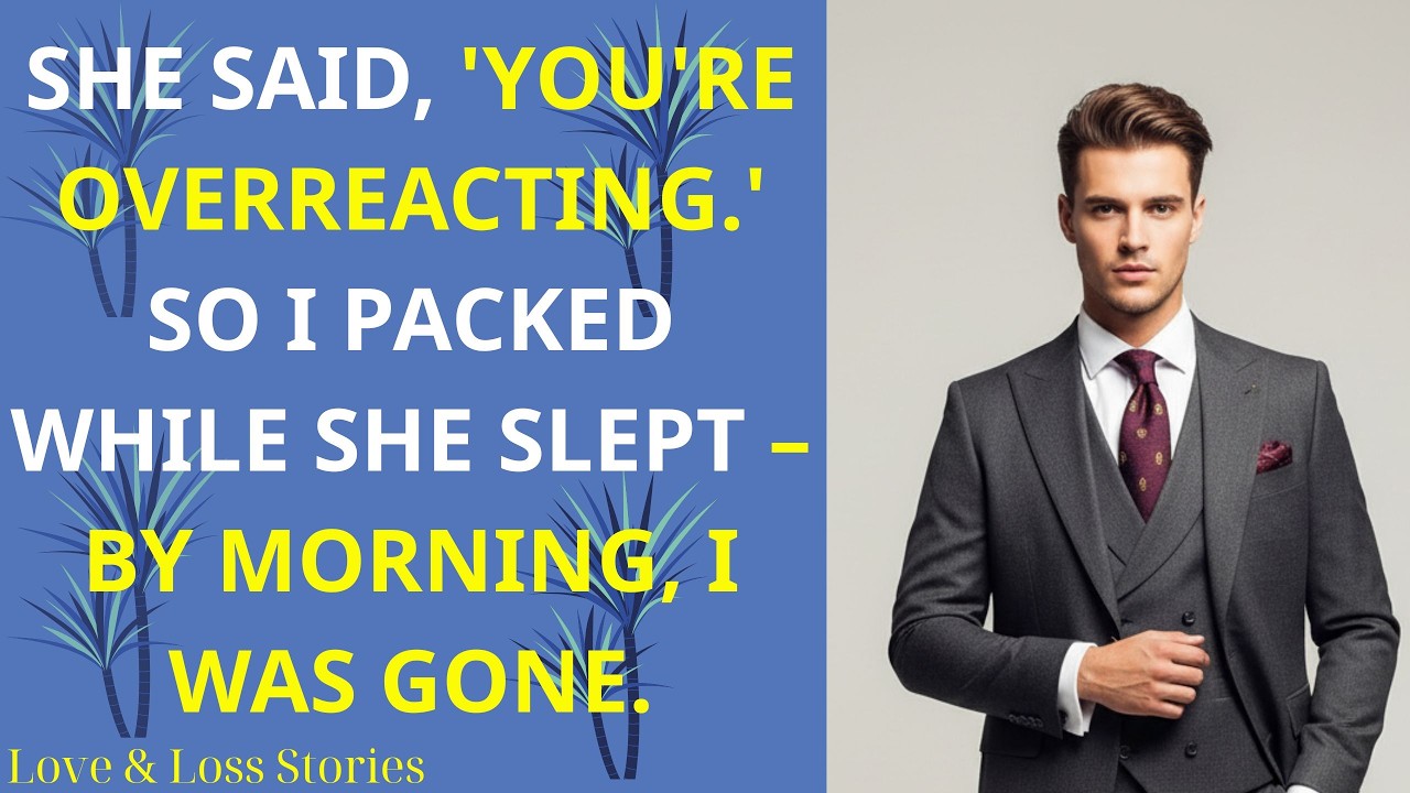 She Said, 'You're Overreacting ' So I Packed While She Slept  Cheating Wife  Betrayal Reddit Story