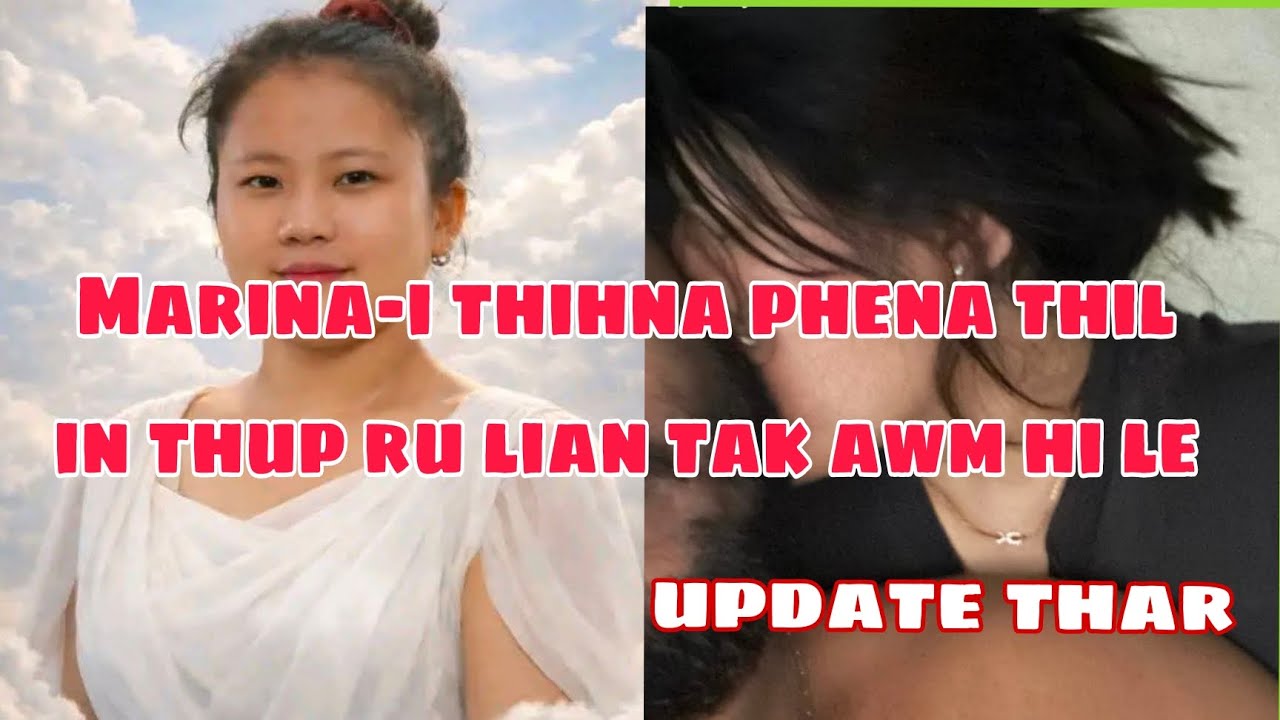 Marina-i thihna phena thil in thup ru lian tak awm chu hei le 