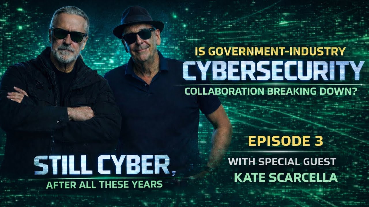 Is Government–Industry Cybersecurity Collaboration Breaking Down? | Still Cyber Podcast Ep. 3