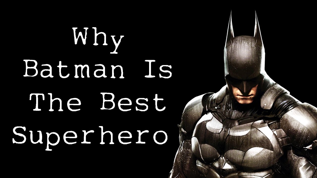 Why Batman Is The Best Superhero - A Video Essay