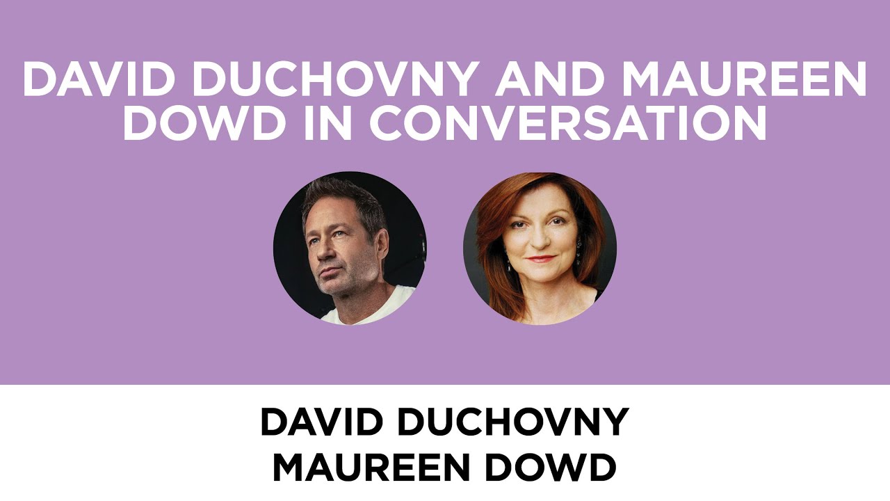 David Duchovny and Maureen Dowd in Conversation