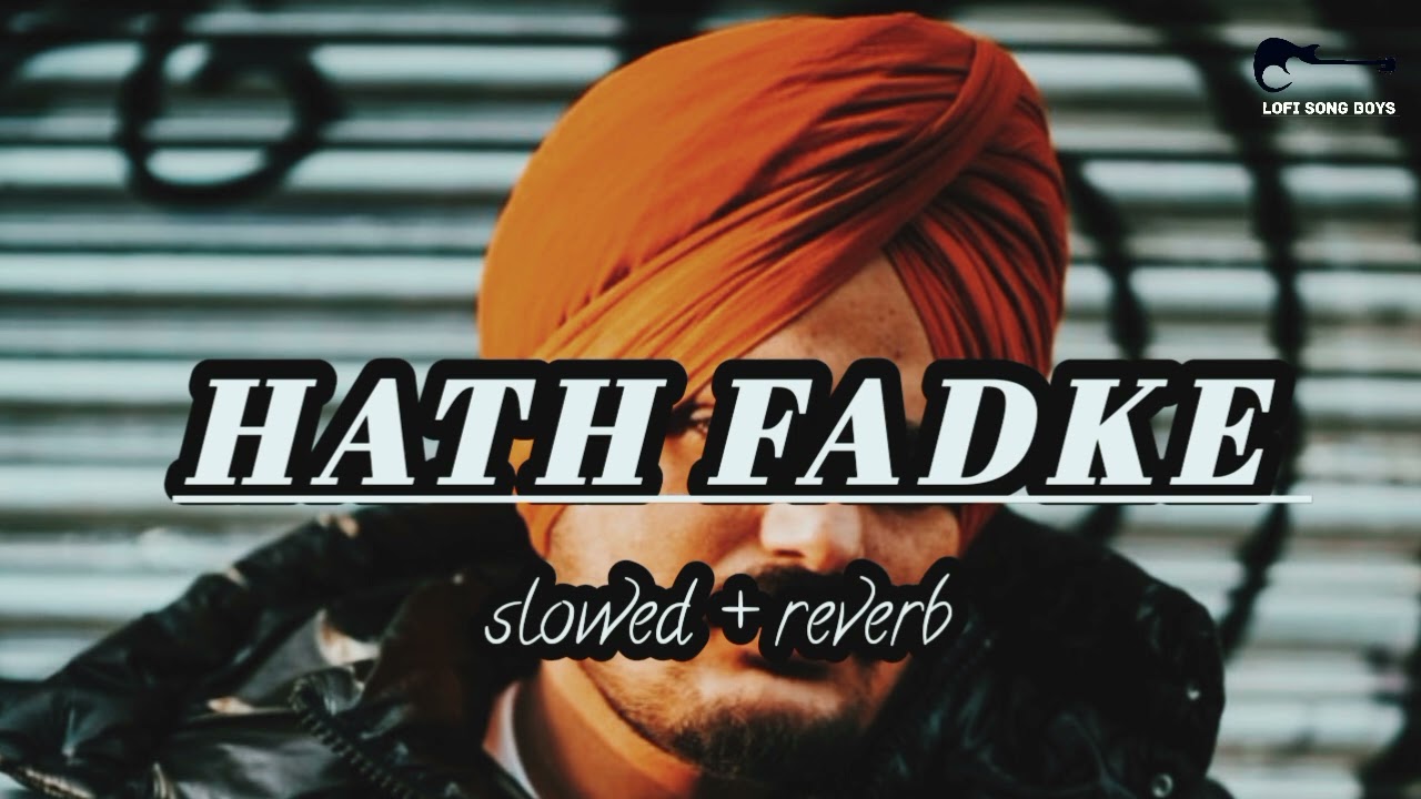 HATH FADKE Song ( slowed + reverb ) Sidhu moose Wala song lofi Punjabi song