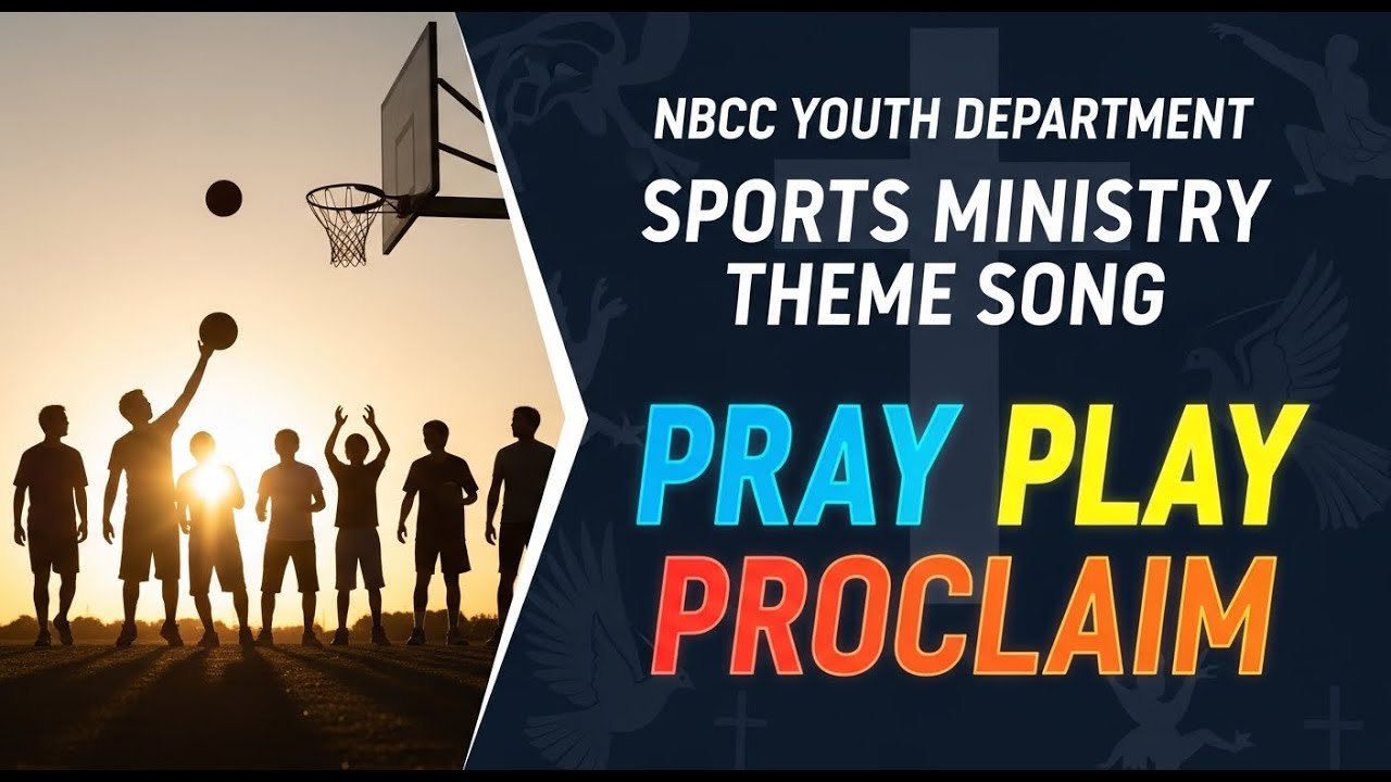 NBCC Youth Department || Sports Ministry Theme Song &ndash; Pray Play Proclaim