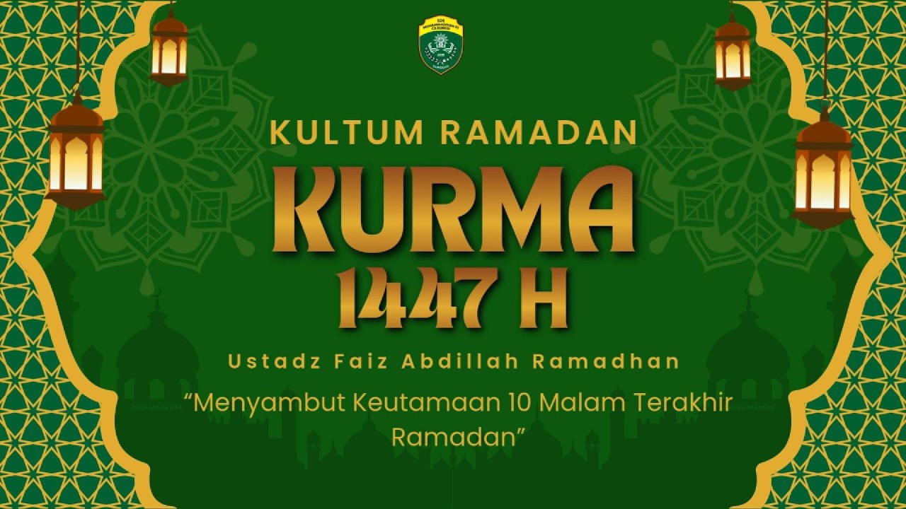 Kultum Ramadan (KURMA) 19 | Menyambut Keutamaan 10 Malam Terakhir Ramadan | Ustadz Faiz Abdillah R.