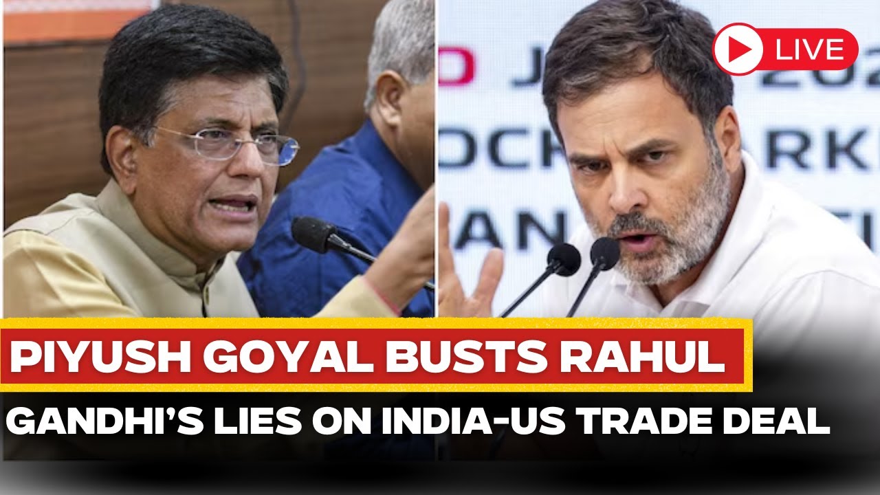 LIVE: Piyush Goyal Counters Rahul Gandhi&rsquo;s Claims On India-US Trade Deal | Congress | BJP