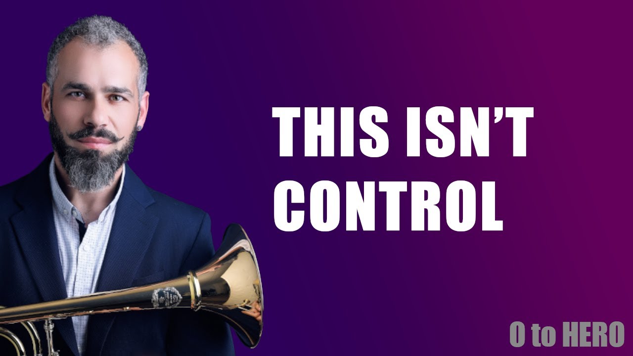 Trombone Embouchure: Control Is Not the Solution