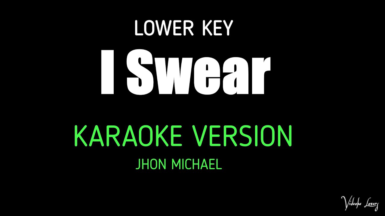 I Swear Lower Key Karaoke Version JOHN MICHAEL