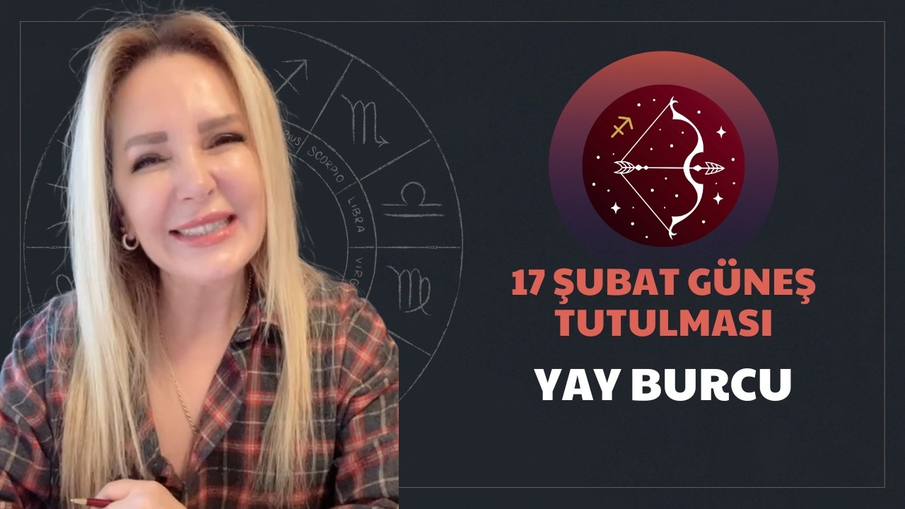 Yay Burcu/17 Şubat Güneş Tutulması Etkileri