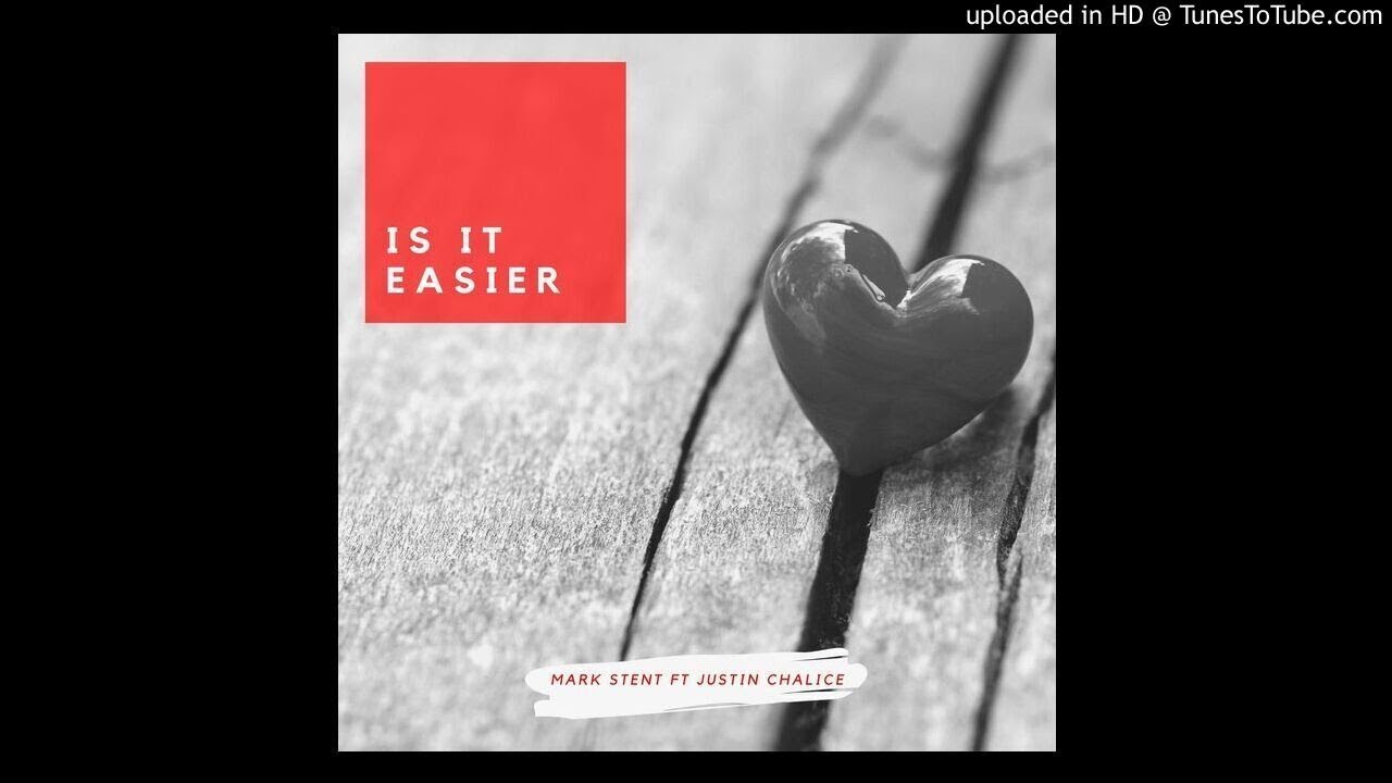 Mark Stent ft Justin Chalice - Is It Easier (Radio Edit)