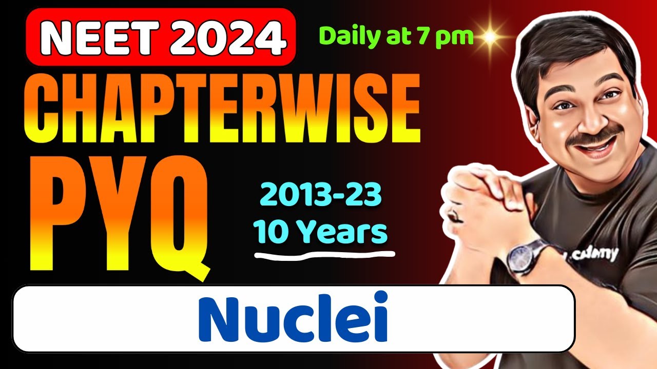 NUCLEI 🎯NEET Chapter-wise PYQs for Last 10 Years, 2013-2023 for 💥NEET 2024💥NTA PYQs