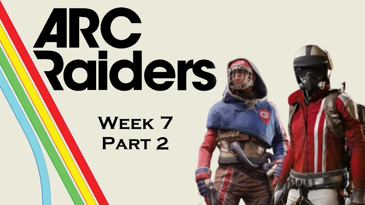 ARC Raiders: Week 7 (Part 2)