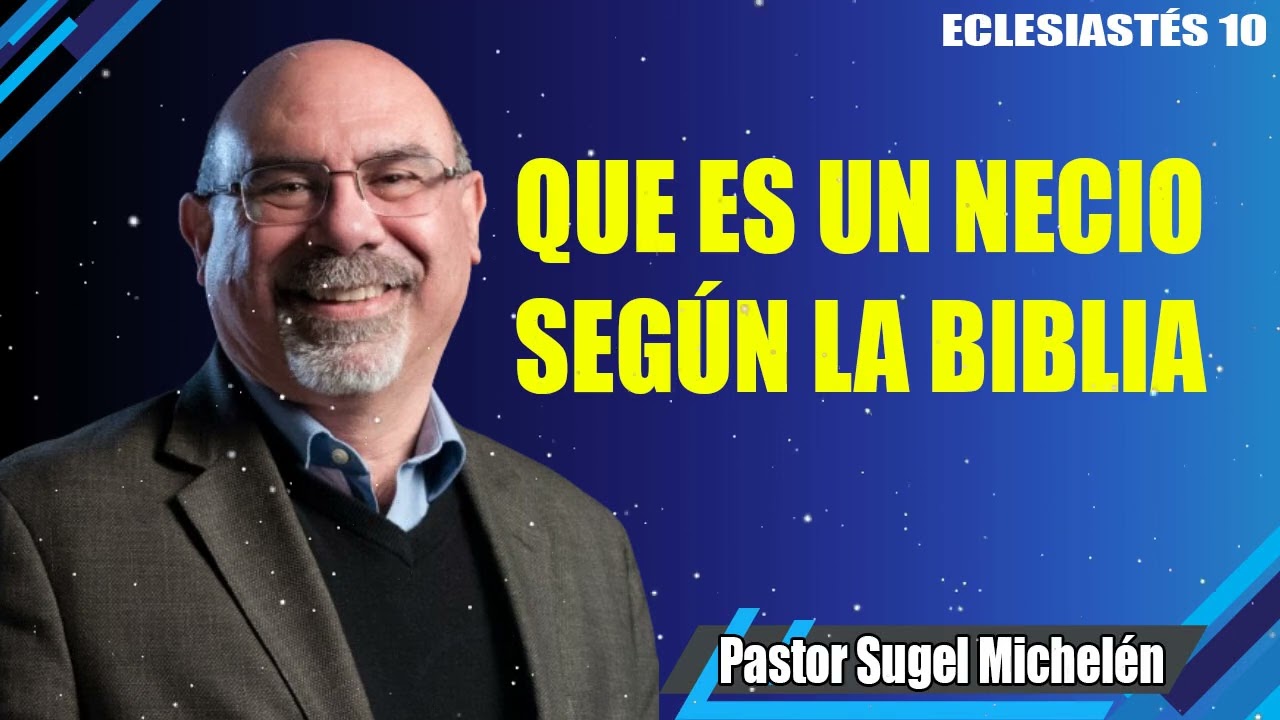 ECLESIASTÉS 10 (Viviendo Sabiamente en un mundo de necedad) _ Ps. Sugel Michelén