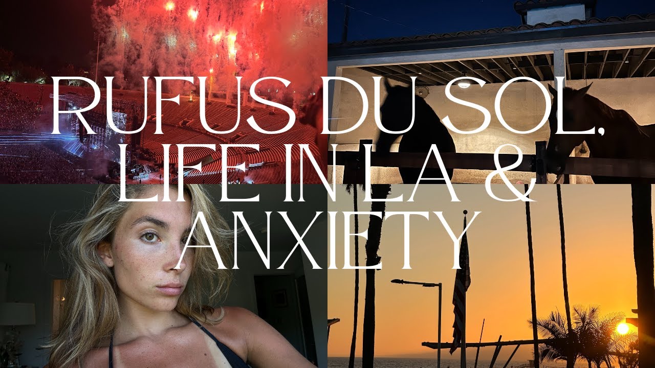 Summer in LA from Rufus Du Sol, Beach Days, & Anxiety Tips