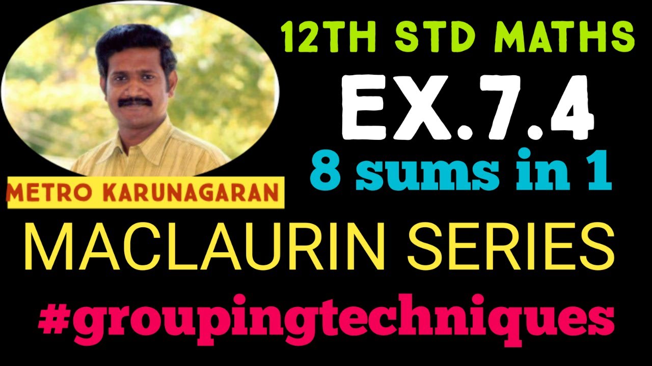 12th STD MATHS EX.7.4 MACLAURIN SERIES #groupingtechniques 8 sums in 1 video very important Sure