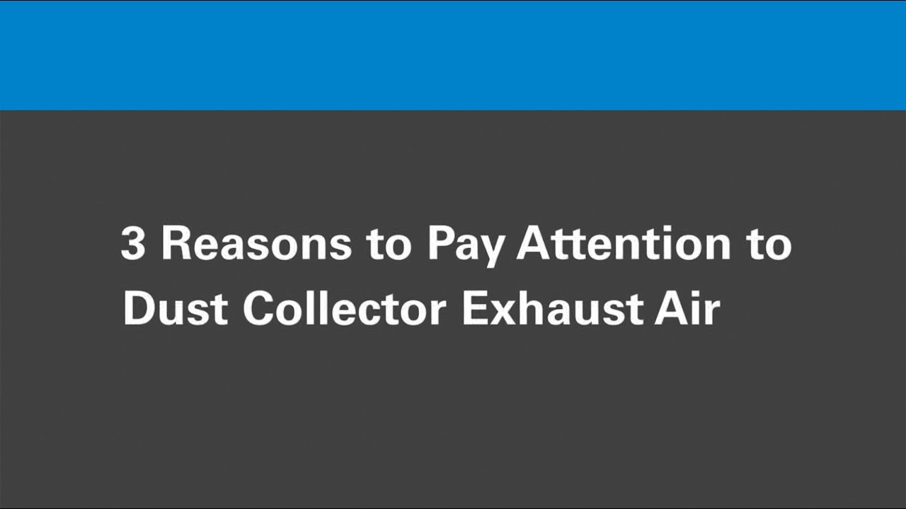 3 Reasons to Pay Attention to Dust Collector Exhaust Air