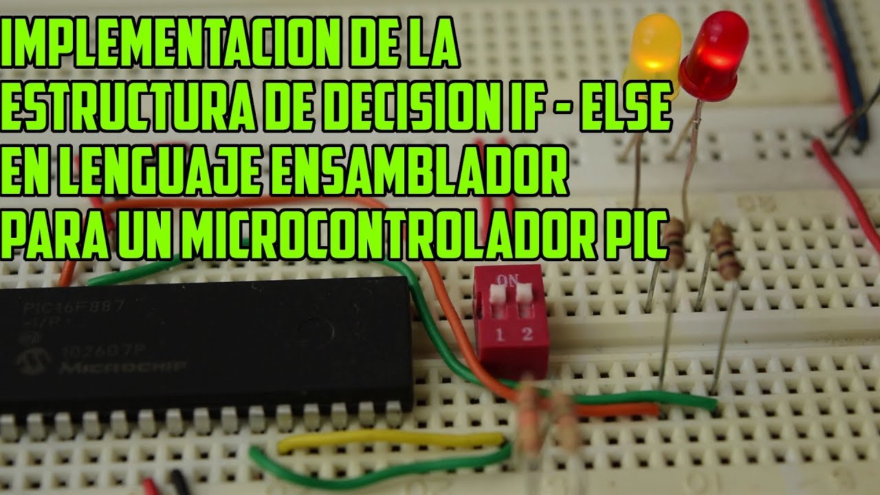 Implementación de la estructura IF ELSE en Lenguaje Ensamblador para un Microcontrolador PIC