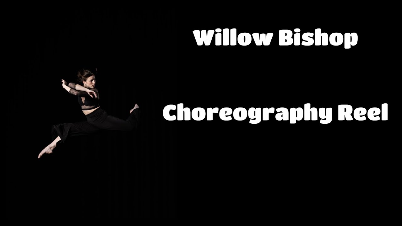 Willow Bishop   Choreography Reel 2