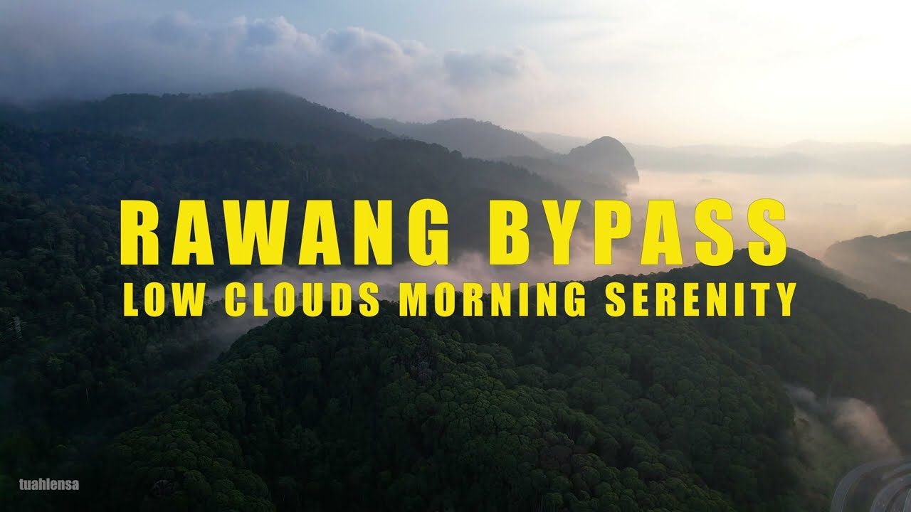 |82| RAWANG BYPASS LOW CLOUDS - MORNING SERENITY | UHD4K  #tuahlensa #rawang  #rawangbypass