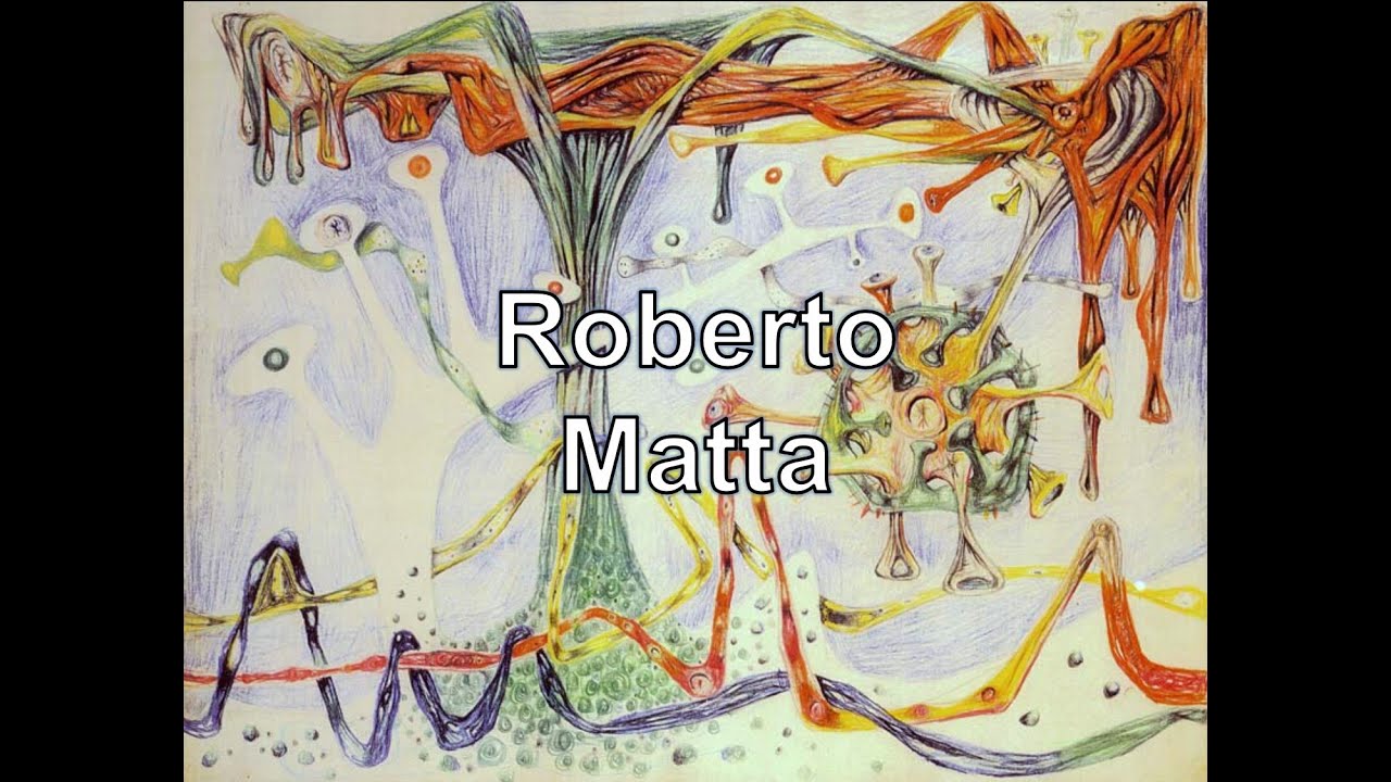 Roberto Matta (1911-2002). Surrealismo. #puntoalarte
