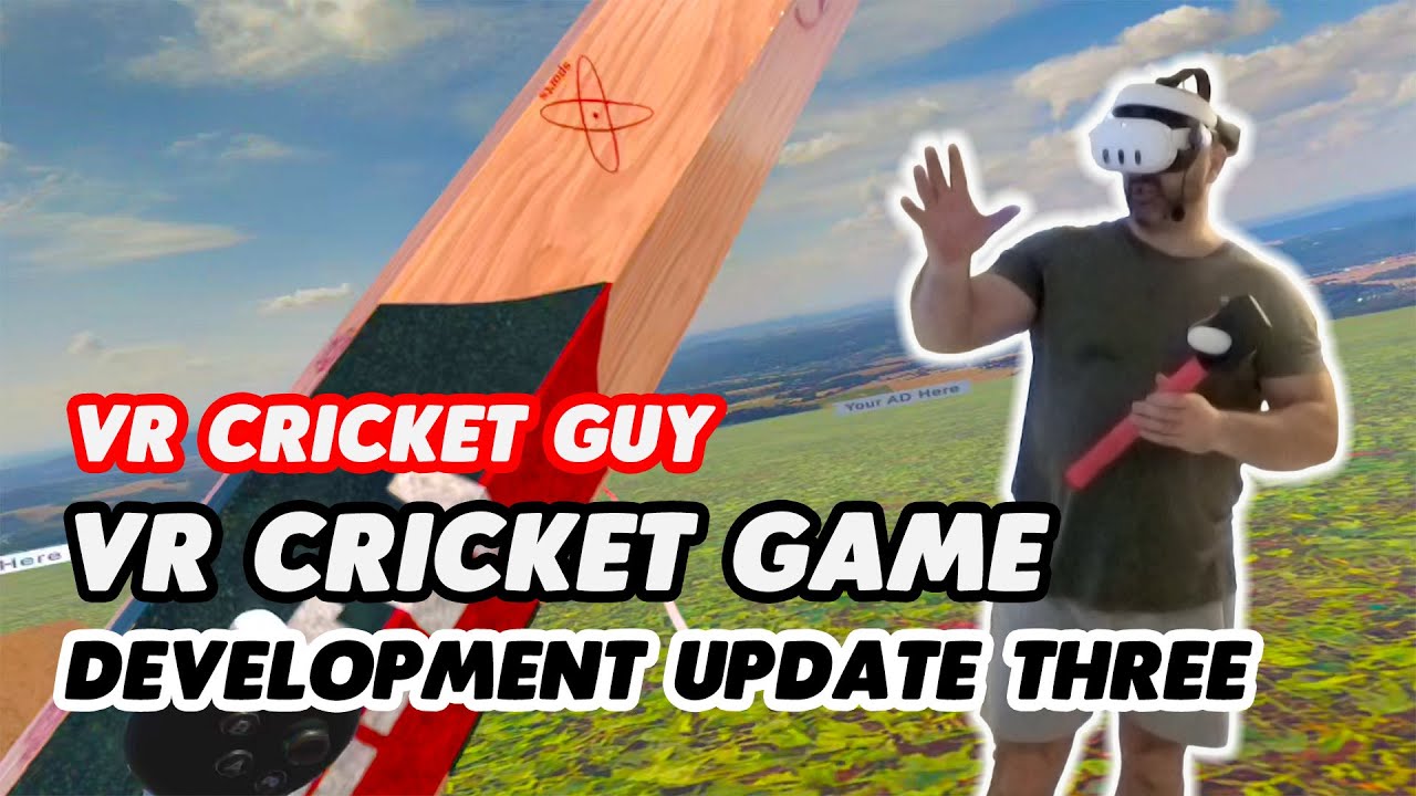 Обновление №3 по разработке VR-игры в крикет от The VR Cricket Guy.