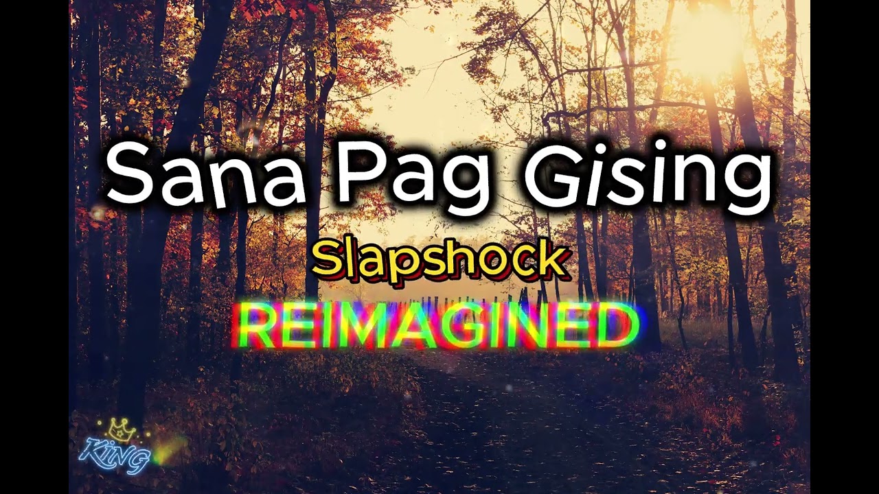 Slapshock - Sana Pag Gising (Reimagined)