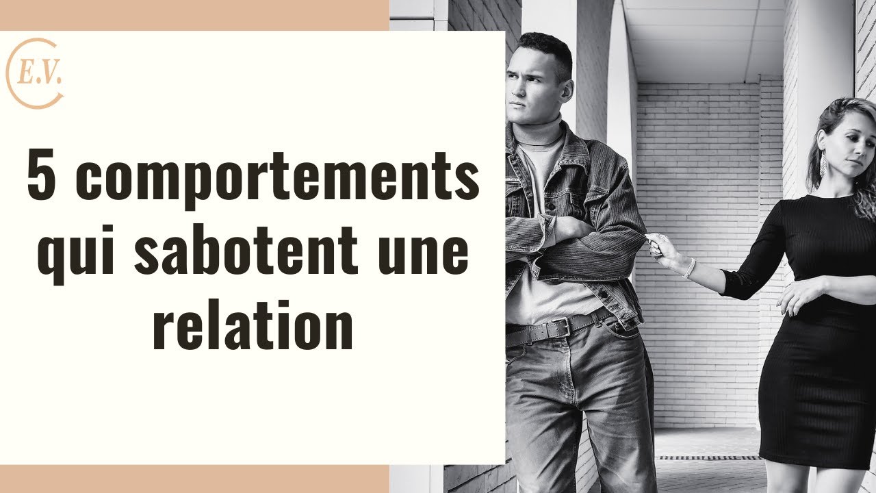 5 comportements qui sabotent une relation