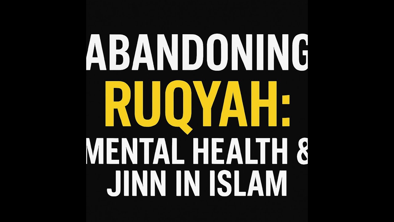 Abandoning Ruqyah: Mental Health & Jinn #Ruqyah #MentalHealth #Jinn #Healing #QuranAndSunnah
