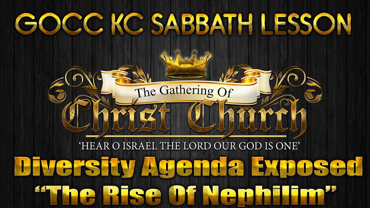 GoccKc Sabbath Lesson (Diversity Agenda Exposed-The Rise Of Nephilim)