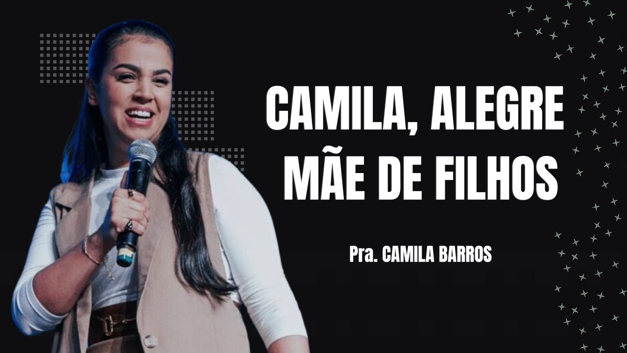 CAMILA BARROS | PROFECIA - CAMILA ALEGRE MÃE DE FILHOS | PREGAÇÃO 2024