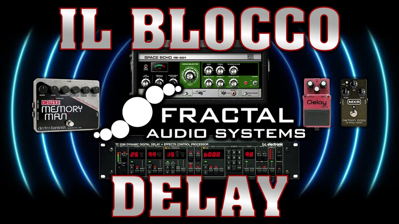 Guida agli effetti: IL BLOCCO DELAY - Fractal Audio Axe FX III | FM9 | FM3 | AM4 | VP4