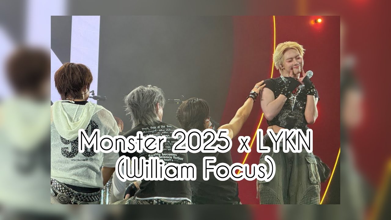 Lykn in monster 2025 (William focus) 