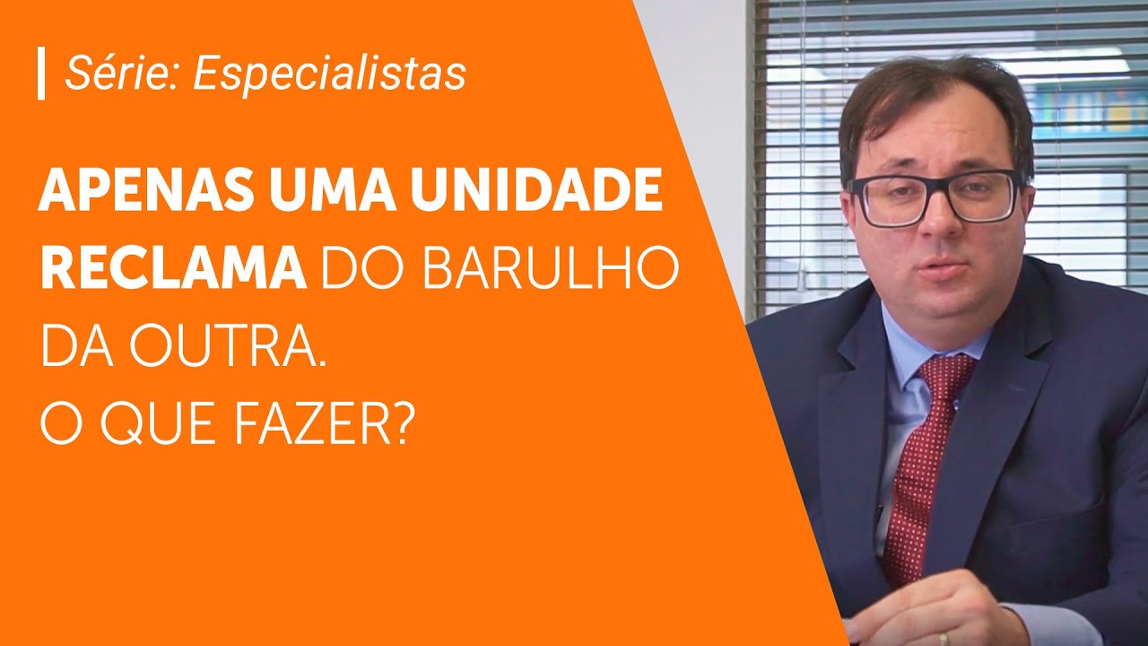 Barulho: só uma unidade reclama. O que fazer? | Série: Especialistas