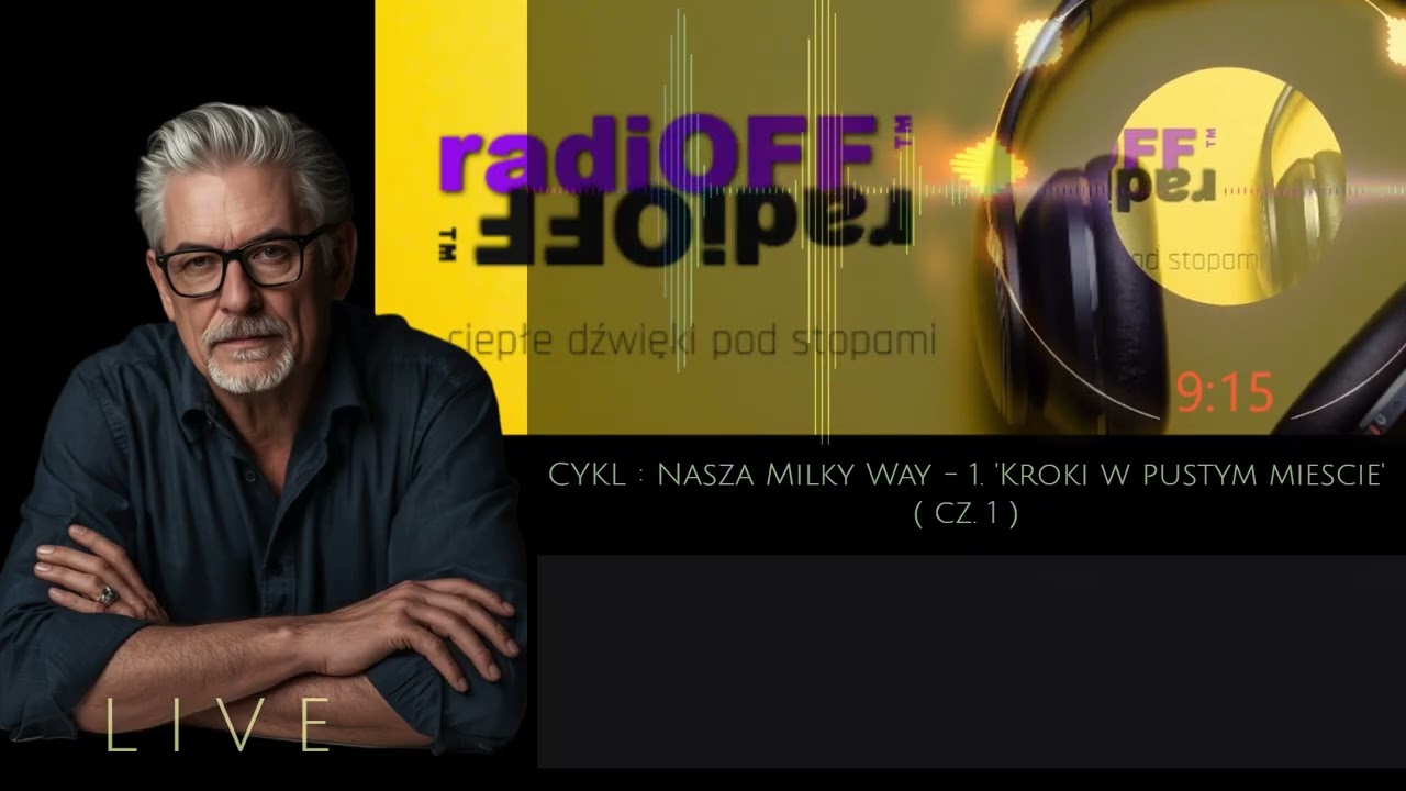 radiOFF &trade; . LIVE (miniserial) : Nasza Milky Way - 1. 'Kroki w pustym miescie'  (cz. 1)