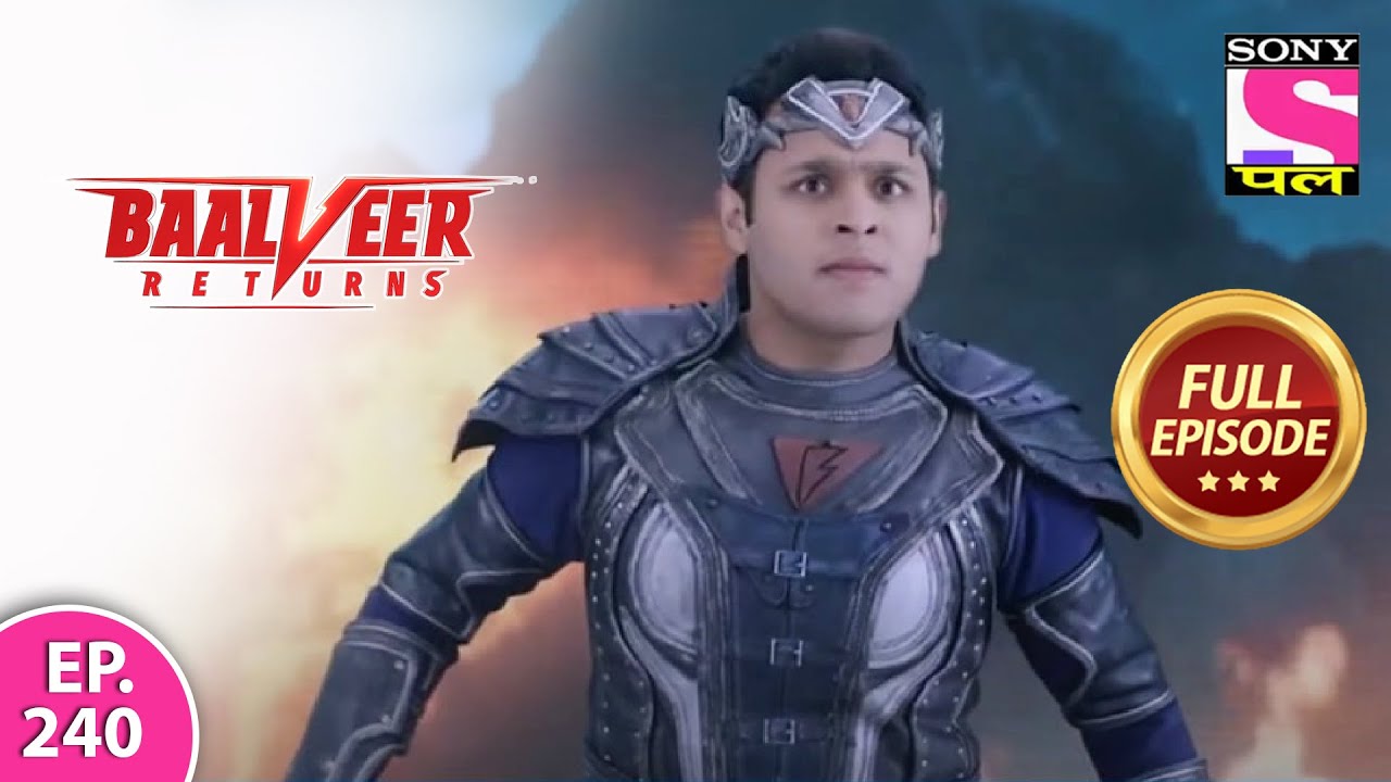Baalveer Returns | Full Episode | Episode 240  | 23rd May, 2021