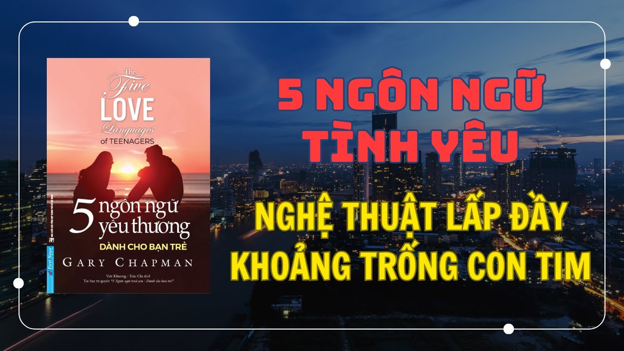 5 Ngôn Ngữ Tình Yêu: Nghệ Thuật Lấp Đầy Khoảng Trống Con Tim