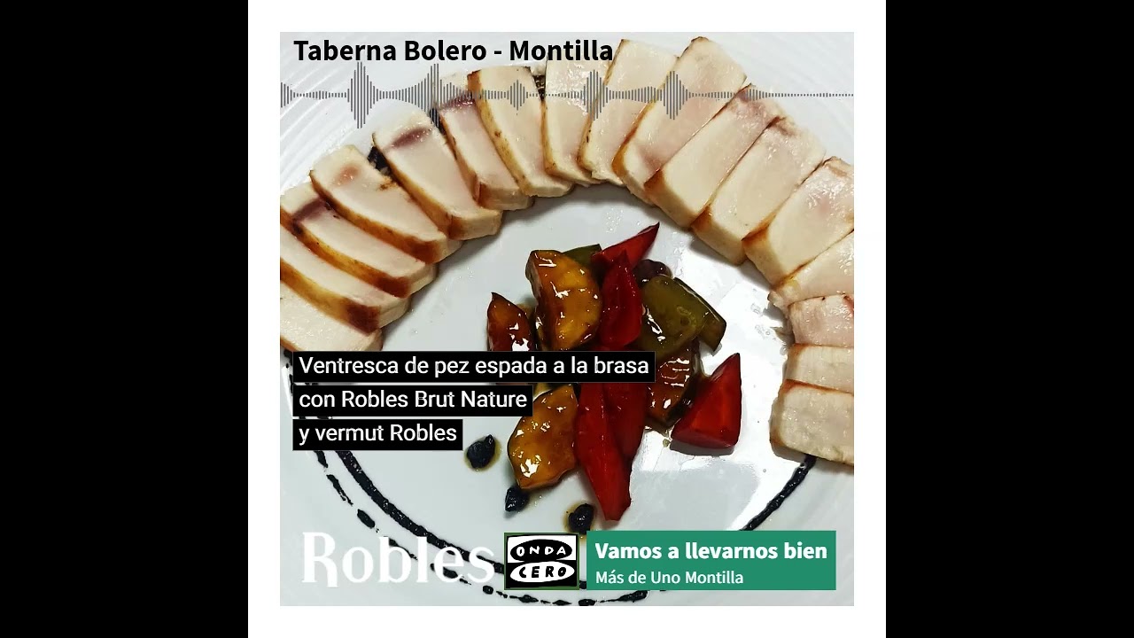 Ventresca de pez espada a la brasa con Robles Brut Nature y Vermut Robles