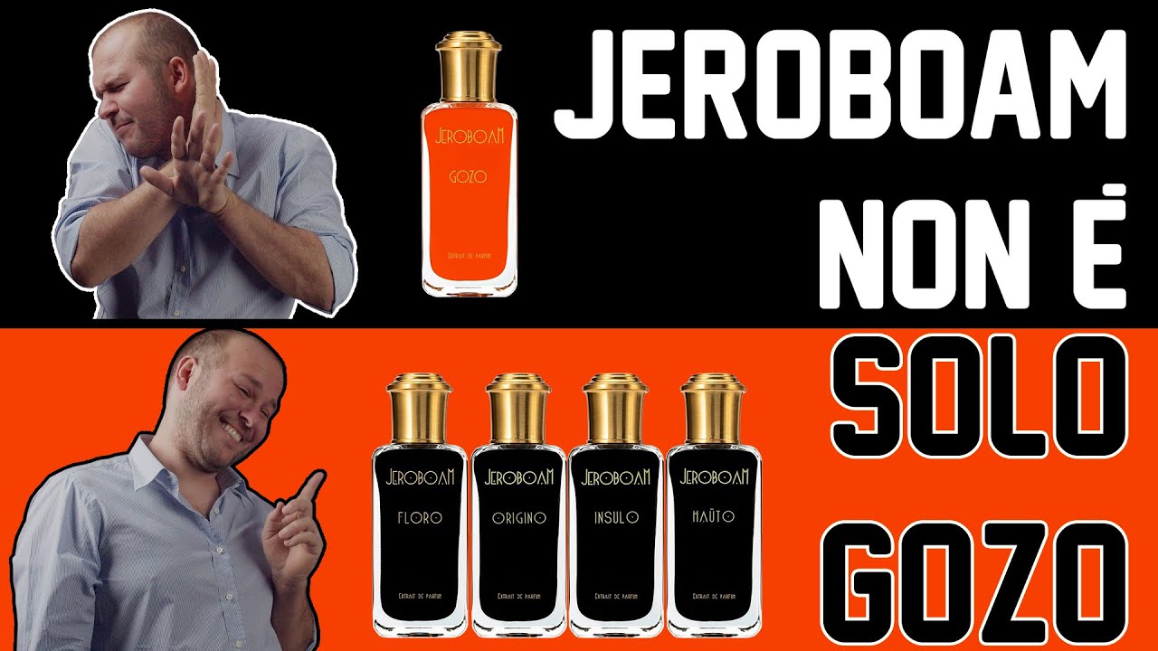 Non solo GOZO: Le fragranze di Jeroboam