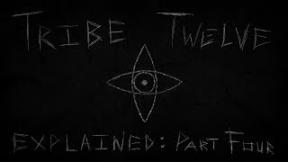 TribeTwelve: Explained - Part Four [End]