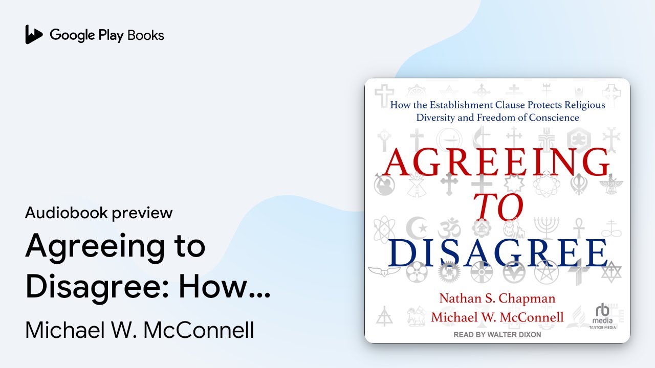 Agreeing to Disagree: How the Establishment&hellip; by Michael W. McConnell &middot; Audiobook preview